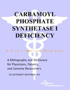 Parker P.M.  Carbamoyl Phosphate Synthetase I Deficiency. A Bibliography and Dictionary for Physicians, Patients, and Genome Researchers
