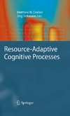 Crocker M.W., Siekmann J.  Resource-Adaptive Cognitive Processes