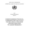 Caboux E., Hainaut P., Plymouth A.  Common Minimum Technical Standards and Protocols for Biological Resource Centres dedicated to Cancer Research