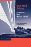 Kargon R.H., Molella A. — Invented Edens: Techno-Cities of the Twentieth Century