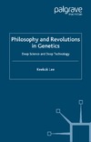 Lee K.  Philosophy and Revolutions in Genetics: Deep Science and Deep Technology