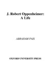 ABRAHAM PAIS  J. ROBERT OPPENHEIMER A Life