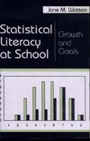 Watson J.  Statistical Literacy at School: Growth and Goals