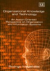 Magalhaes R.  Organizational Knowledge and Technology: An Action-Oriented Perspective on Organization and Information Systems