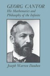 Joseph W. Dauben  Georg Cantor: His Mathematics and Philosophy of the Infinite