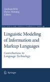 Andreas Witt, Dieter Metzing  Linguistic Modeling of Information and Markup Languages: Contributions to Language Technology (Text, Speech and Language Technology, 40)