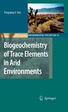 Han F.  Biogeochemistry of Trace Elements in Arid Environments (Environmental Pollution)