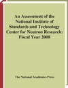 0  An Assessment of the National Institute of Standards and Technology Center for Neutron Research: Fiscal Year 2008