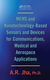 Jha A.R.  MEMS and Nanotechnology-based Sensors and Devices for Communications Medical and Aerospace Appli