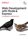Brown E.  Web Development with Node and Express: Leveraging the JavaScript Stack