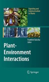 Frantisek Baluska  Plant-Environment Interactions: From Sensory Plant Biology to Active Plant Behavior (Signaling and Communication in Plants)