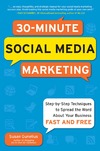 Susan Gunelius  30-Minute Social Media Marketing: Step-by-step Techniques to Spread the Word About Your Business