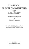 Rosser W. G. V.  Classical electromagnetism via Relativity : An Alternative Approach  to  Maxwell's Equations