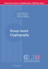 Myasnikov A., Shpilrain V., Ushakov A.  Group-based Cryptography (Advanced Courses in Mathematics - CRM Barcelona)