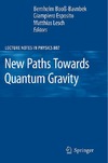 Bernhelm Boo-Bavnbek, Esposito G., Matthias Lesch  New Paths Towards Quantum Gravity (Lecture Notes in Physics)