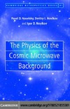 Naselsky P., Novikov D., Novikov I.  The Physics of the Cosmic Microwave Background  (Cambridge Astrophysics)