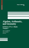 Yuri Tschinkel, Yuri Zarhin — Algebra, arithmetic, and geometry: In honor of Yu.I.Manin