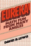 Lewis D.  Eureka!: Math Fun from Many Angles