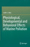 Weis J.  Physiological, Developmental and Behavioral Effects of Marine Pollution