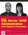 Ananthakumar Muthusamy, Yan Pan  Microsoft SQL Server 2008 Administration with Windows PowerShell