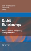Louis-Marie Houdebine, Jianglin Fan  Rabbit Biotechnology: Rabbit genomics, transgenesis, cloning and models