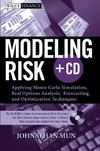 Mun J.  Modeling Risk: Applying Monte Carlo Simulation, Real Options Analysis, Forecasting, and Optimization Techniques (Wiley Finance)