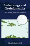 Basil A. Reid  Archaeology and Geoinformatics: Case Studies from the Caribbean (Caribbean Archaeology and Ethnohistory)