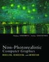 Strothotte T.  Non-Photorealistic Computer Graphics : Modeling, Rendering, and Animation