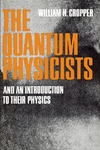 Cropper W.  The Quantum Physicists: And an Introduction to Their Physics