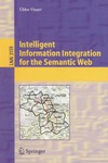 Visser U.  Intelligent Information Integration for the Semantic Web