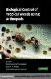 Muniappan R., Reddy G., Raman A.  Biological Control of Tropical Weeds using Arthropods