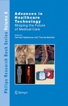 Gerhard Spekowius, Thomas Wendler  Advances in Healthcare Technology: Shaping the Future of Medical Care (Philips Research Book Series)
