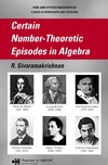 Sivaramakrishnan R.  Certain Number-Theoretic Episodes In Algebra (Pure and Applied Mathematics)