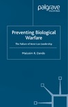 Malcolm R. Dando — Preventing Biological Warfare: The Failure of American Leadership
