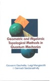 Giovanni Giachett, Luigi Mangiarotti, Gennadi Sardanashvily  Geometric and Algebraic Topological Methods in Quantum Mechanics