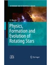 Maeder A.  Physics, Formation And Evolution Of Rotating Stars