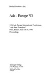 Gauthier M.  Ada-Europe '93: 12th Ada-Europe International Conference, ''Ada Sans Frontieres'', Paris, France, June 14-18, 1993. Proceedings