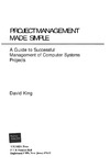 David King  Project Management Made Simple: A Guide to Successful Management of Computer Systems Projects (Yourdon Press Computing Series)
