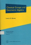 Larry C. Grove  Classical Groups and Geometric Algebra