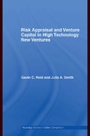 Gavin C Reid  Risk Appraisal and Venture Capital in High Technology New Ventures (Routledge Studies in Global Competition??)