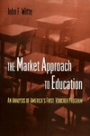 Witte J.  The Market Approach to Education: An Analysis of America's First Voucher Program.