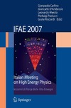 Carlino G., D'Ambrosio G., Merola L.  IFAE 2007: Incontri di Fisica delle Alte Energie Italian Meeting on High Energy Physics