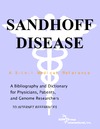 Philip M. Parker  Sandhoff Disease - A Bibliography and Dictionary for Physicians, Patients, and Genome Researchers