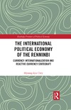 Hyoung-kyu Chey  The International Political Economy of the Renminbi. Currency Internationalization and Reactive Currency Statecraft