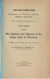 Turner F.J.  The Character and Influence of the Indian Trade in Wisconsin