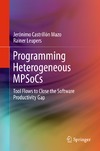 Mazo J., Leupers R.  Programming Heterogeneous MPSoCs: Tool Flows to Close the Software Productivity Gap