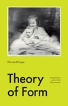 Florian Klinger  Theory of Form