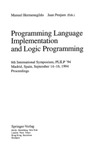 Hermenegildo M., Penjam J.  Programming Language Implementation and Logic Programming: 6th International Symposium, PLILP '94, Madrid, Spain, September 14 - 16, 1994. Proceedings