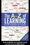 Mike Leibling  The A-Z of Learning: Tips and Techniques for Teachers
