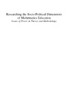 Valero P., Zevenbergen R.  Researching the Socio-Political Dimensions of Mathematics Education: Issues of Power in Theory and Methodology (Mathematics Education Library)